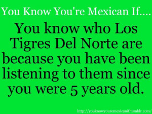 ... if you don t know who they are and your mexican then you ain t mexican