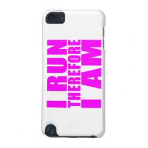 Funny Girl Runners Quotes : I Run Therefore I am iPod Touch (5th ...