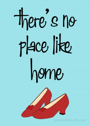 There's no place like home...true yes