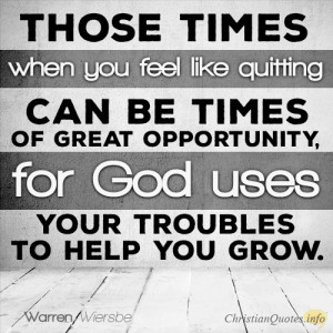 Reasons To Not Quit During Times Of Trouble