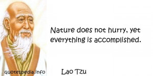 Famous Quotes and Sayings about Nature - Nature does not hurry, yet ...