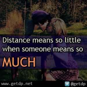 Distance Means So Little When Someone Much Unknown Quotes Kootation ...