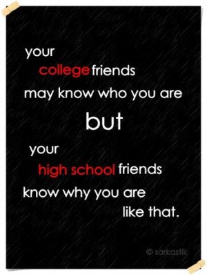 д indeed true high school friends are more than friends for you since ...