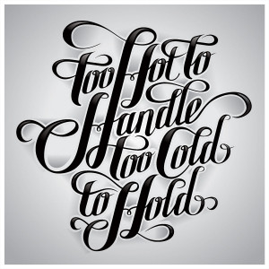 Beautiful Script Lettering - Too hot to handle too cold to hold # ...