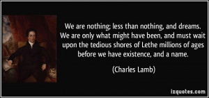 quote-we-are-nothing-less-than-nothing-and-dreams-we-are-only-what ...