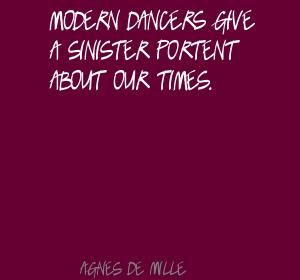 Agnes De Mille Quotes | Agnes de Mille Modern dancers give a sinister ...