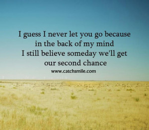 Guess I Never Let You Go Because In the Back Of My Mind – I Still ...