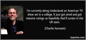 currently doing Undeclared an American TV show set in a college ...