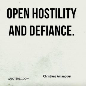 Christiane Amanpour - open hostility and defiance.