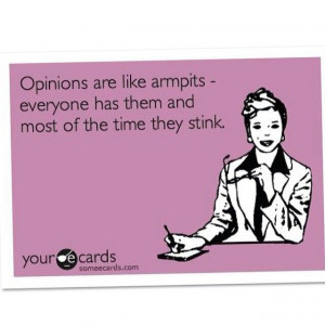 Opinions are like armpits.: Positive Motion