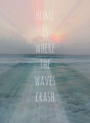 Home is where the waves crash