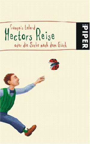 Hectors Reise oder die Suche nach dem Glück by François Lelord