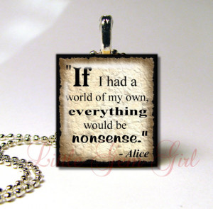 Alice in Wonderland Quote Necklace - If I had a World of my Own ...