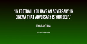 ... you have an adversary; in cinema that adversary is yourself