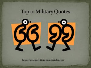 . In today’s post, I will share my top ten favorite military quotes ...