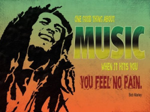 large-bob-marley-quote-one-good-thing-about-music-metal-advertising ...
