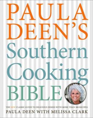 Southern Cooking Bible by Paula Deen. A kitchen necessity! Paul Deen ...