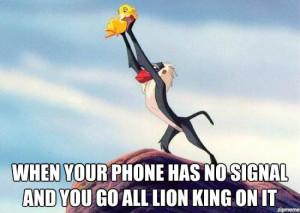 When your phone has no signal and you go all lion king on it