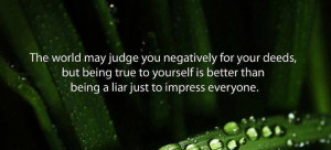 ... being true to yourself is better than being a liar just to impress