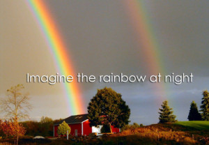 life quotes imagine the rainbow at night Life Quotes 151 Imagine the ...