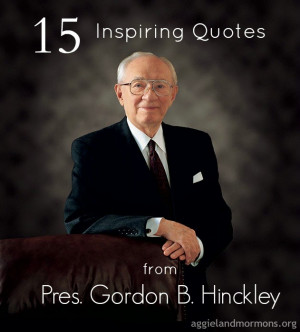 Gordon B Hinckley Missionary Quotes Quotesgram