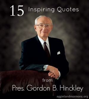 15 inspiring quotes from President Gordon B. Hinckley