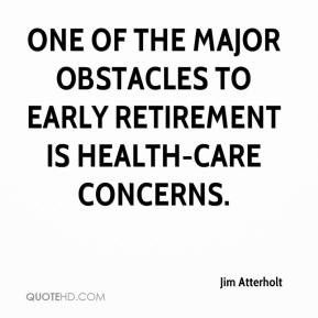 ... of the major obstacles to early retirement is health-care concerns