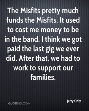 ... -only-musician-quote-the-misfits-pretty-much-funds-the-misfits.jpg