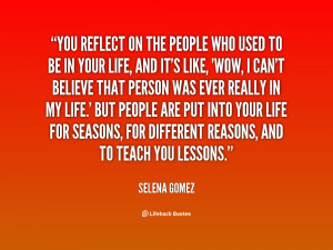 You reflect on the people who used to be in your life, and it's like ...