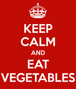 KEEP CALM AND EAT VEGETABLES