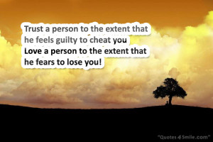 ... extent that he feels guilty to cheat you love a person to the extent