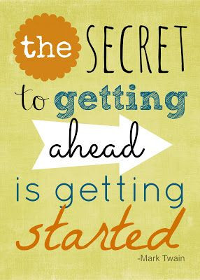 ... to getting ahead is getting started