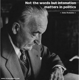 ... intonation matters in politics - Jules Romains Quotes - StatusMind.com