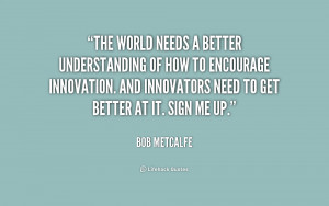 quote-Bob-Metcalfe-the-world-needs-a-better-understanding-of-233384 ...