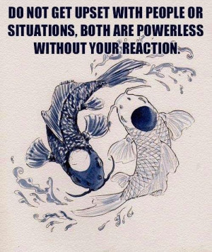 ... situations, both are powerless without your reaction (really..think