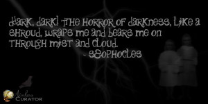dark side quotes | Dark! Dark! The horror of darkness, like a shroud ...