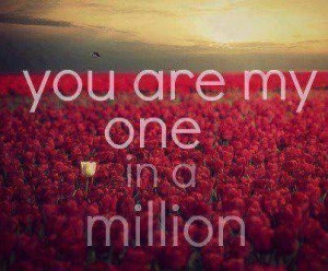 You are my one in a million