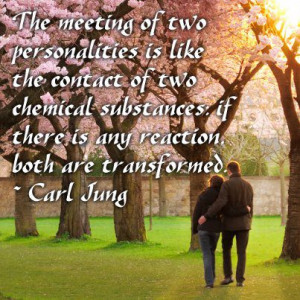 The meeting of two personalities is like the contact of two chemical ...