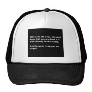 FUNNY HUMOR QUOTES DEAD STUPID LAUGHS INSULTS COMM TRUCKER HAT