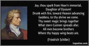Joy, thou spark from Heav'n immortal, Daughter of Elysium! Drunk with ...