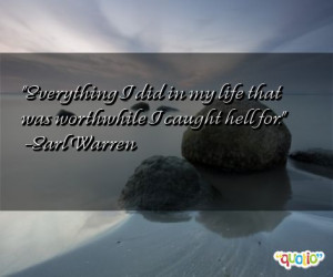 Everything I did in my life that was worthwhile I caught hell for.