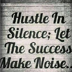 Let the success make noise #quotes #real
