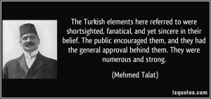 The Turkish elements here referred to were shortsighted, fanatical ...