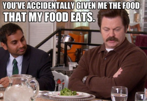 Ron Swanson meme food that my food eats
