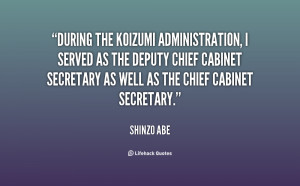 During the Koizumi administration, I served as the Deputy Chief ...