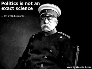 ... is not an exact science - Otto von Bismarck Quotes - StatusMind.com