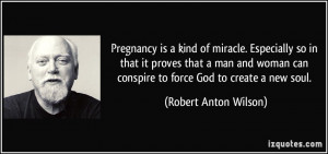 Pregnancy is a kind of miracle. Especially so in that it proves that a ...