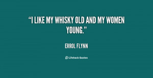 quote-Errol-Flynn-i-like-my-whisky-old-and-my-85481.png