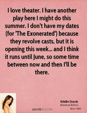 love theater. I have another play here I might do this summer. I don ...
