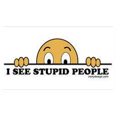 ... Quotes About Stupid People http://www.cafepress.com/+sarcastic-quotes